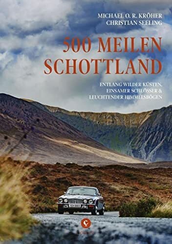 500 Meilen Schottland: Entlang wilder Küsten, einsamer Schlösser & leuchtender Himmelsbögen (Corso)