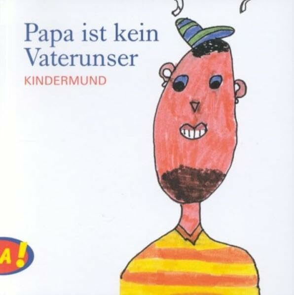 Papa ist kein Vaterunser (Kindermund)