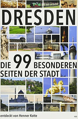 Dresden: Die 99 besonderen Seiten der Stadt