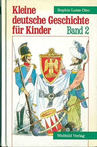 Kleine deutsche Geschichte für Kinder. Dritter Teil [Band 3]: Von der Paulskirche bis zur Gegenwart