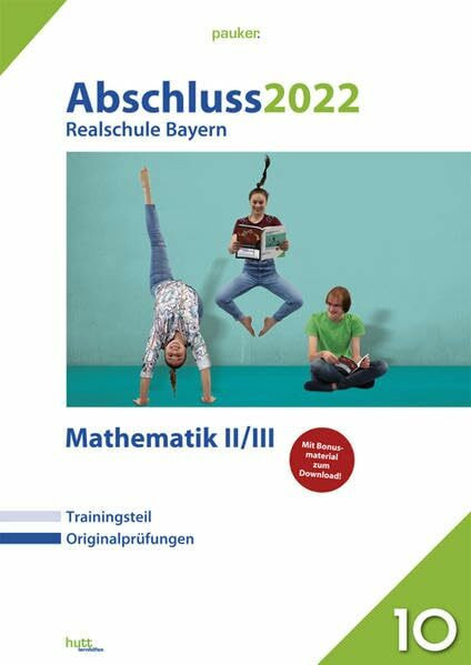 Abschluss 2022 - Realschule Bayern Mathematik II/III: Originalprüfungen mit Trainingsteil und Bonusmaterial zum Download (pauker.)