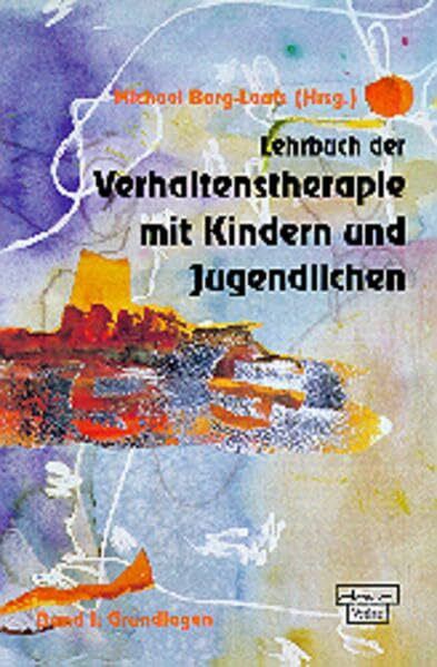 Lehrbuch der Verhaltenstherapie mit Kindern und Jugendlichen, Bd.1, Grundlagen