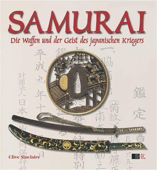 SAMURAI: Die Waffen und der Geist des japanischen Kriegers