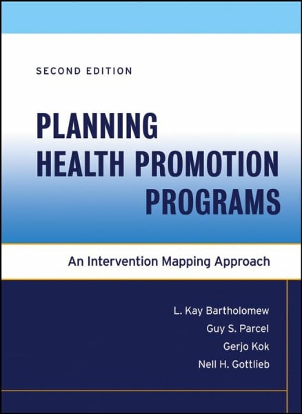 Planning Health Promotion Programs: An Intervention Mapping Approach