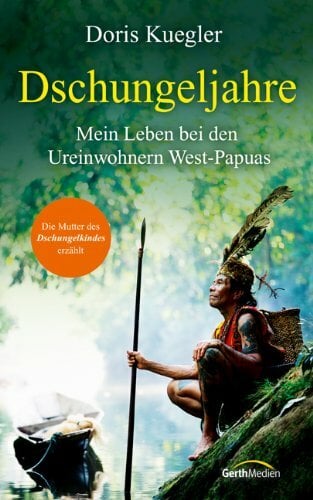 Dschungeljahre: Mein Leben bei den Ureinwohnern West-Papuas. Dschungeljahre: Mein Leben bei den Ureinwohnern West-Papuas.