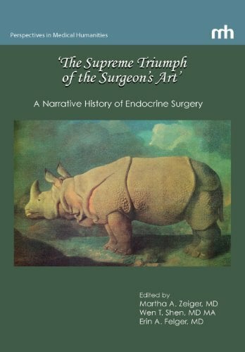 'The Supreme Triumph of the Surgeon's Art': A Narrative History of Endocrine Surgery 'The Supreme Triumph of the Surgeon's Art': A Narrative History of Endocrine Surgery