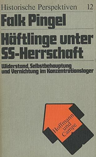 Häftlinge unter SS-Herrschaft. Widerstand, Selbstbehauptung und Vernichtung im Konzentrationslager