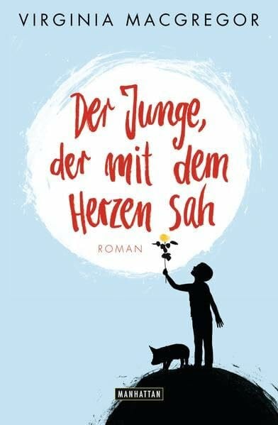 Der Junge, der mit dem Herzen sah: Roman