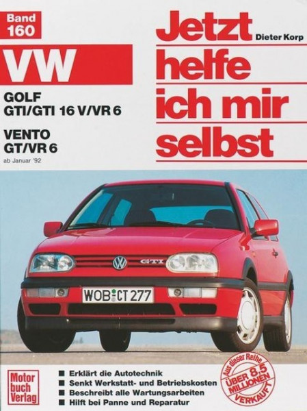 VW Golf GTI/GTI 16V/VR6. VW Vento GT/VR6 ab Januar '92. Jetzt helfe ich mir selbst