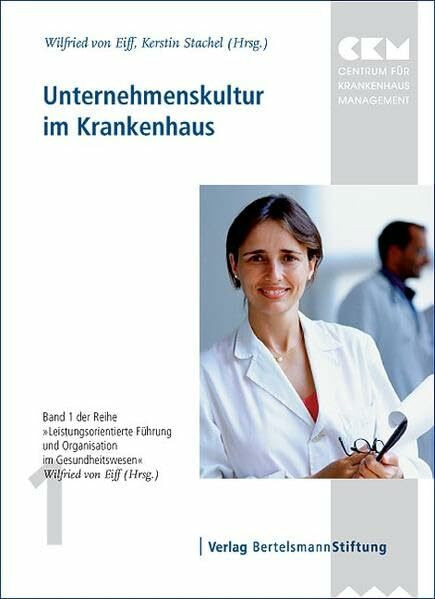 Unternehmenskultur im Krankenhaus (Leistungsorientierte Führung und Organisation im Gesundheitswesen)
