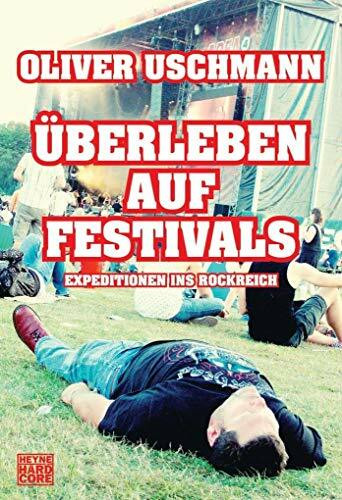 Überleben auf Festivals: Expeditionen ins Rockreich