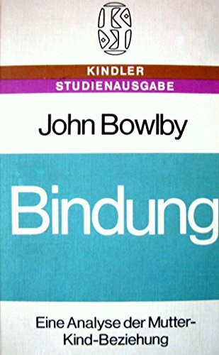 Bindung. Eine Analyse der Mutter-Kind-Beziehung