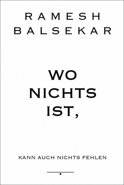 Wo nichts ist, kann auch nichts fehlen: Wozu die ganze Aufregung um Erleuchtung?