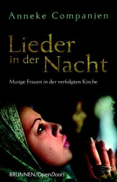 Lieder in der Nacht: Mutige Frauen in der verfolgten Kirche