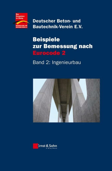 Beispiele zur Bemessung nach Eurocode 2: Band 2: Ingenieurbau