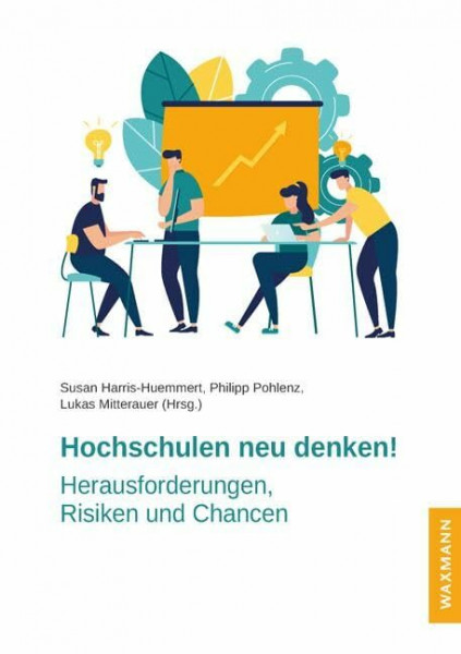 Hochschulen neu denken!: Herausforderungen, Risiken und Chancen