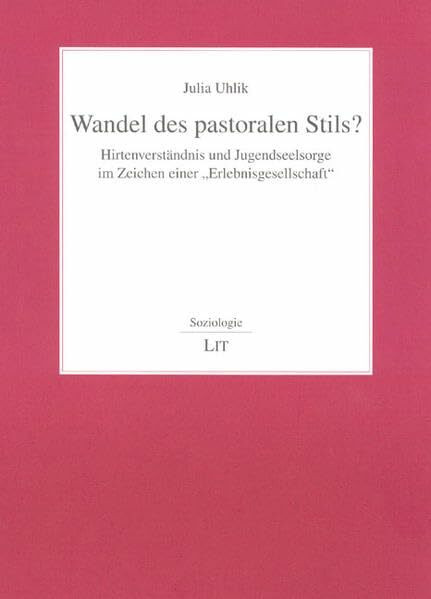 Wandel des pastoralen Stils?: Hirtenverständnis und Jugendseelsorge im Zeichen einer "Erlebnisgesellschaft" (Soziologie)