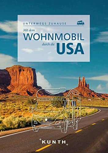 KUNTH Mit dem Wohnmobil durch die USA: Unterwegs zuhause (KUNTH Mit dem Wohnmobil unterwegs)