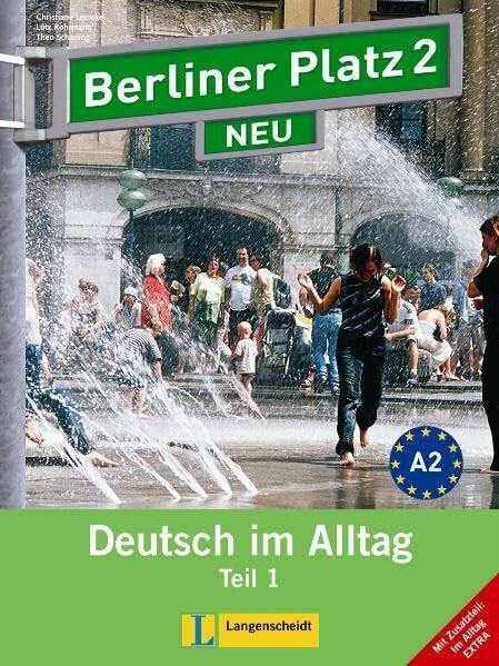 Berliner Platz 2 NEU in Teilbänden - Lehr- und Arbeitsbuch 2, Teil 1 mit Audio-CD und "Im Alltag EXTRA": Deutsch im Alltag (Berliner Platz NEU)