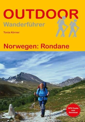 Norwegen: Rondane: Unterwegs auf dem Fernwanderweg: Wanderrouten, Wegbeschreibung, Reise-Infos und GPS-Tracks für die Wanderung (Outdoor Wanderführer, Band 252)