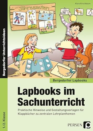Lapbooks im Sachunterricht - 1./2. Klasse: Praktische Hinweise und Gestaltungsvorlagen für Klappbücher zu zentralen Lehrplanthemen (Bergedorfer Lapbooks)
