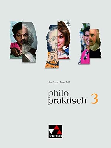 philopraktisch - alt / philopraktisch 3 - alt: Unterrichtswerk für Praktische Philosophie in Nordrhein-Westfalen / Für die Jahrgangsstufen 9/10: ... Philosophie in Nordrhein-Westfalen)