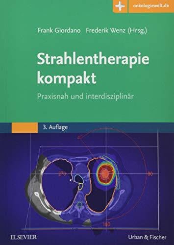 Strahlentherapie kompakt: Praxisnah und interdisziplinär