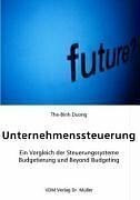 Unternehmenssteuerung: Ein Vergleich der Steuerungssysteme Budgetierung und Beyound Budgeting