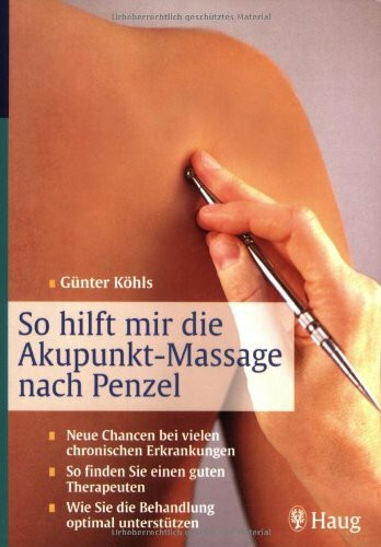 So hilft mir die Akupunkt-Massage nach Penzel: Neue Chancen bei vielen chronischen Erkrankungen. So finden Sie einen guten Therapeuten. Wie Sie die Behandlung optimal unterstützen