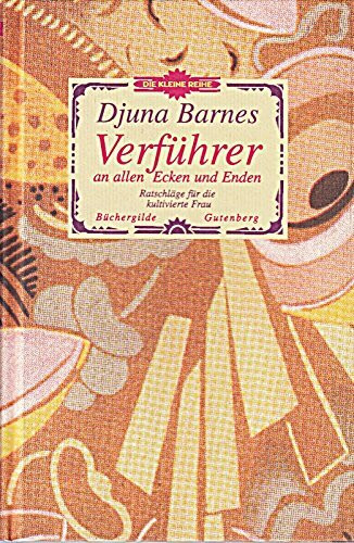 Verführer an allen Ecken und Enden : Ratschläge für die kultivierte Frau Djuna Barnes. [Aus dem Amerikan. von Inge von Weidenbaum]