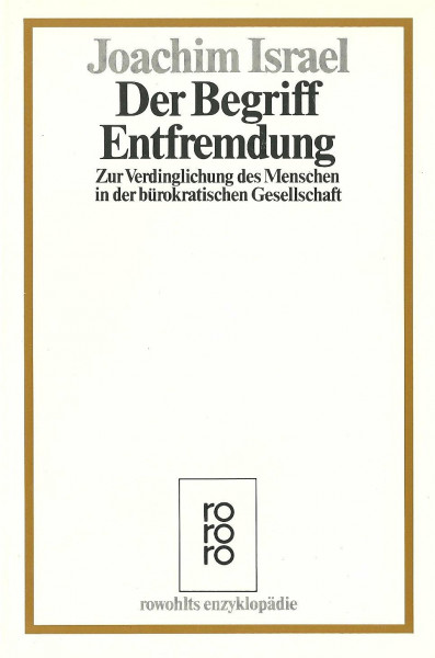 Der Begriff Entfremdung: Zur Verdinglichung des Menschen in der bürokratischen Gesellschaft