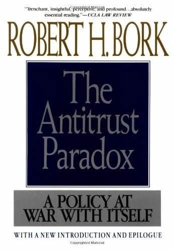 Antitrust Paradox: A Policy at War with Itself Antitrust Paradox: A Policy at War with Itself