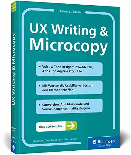 UX Writing u. Microcopy: Gute Texte für bessere Usability und User Experience. Der Leitfaden für UX Writer, jetzt auch in deutscher Sprache