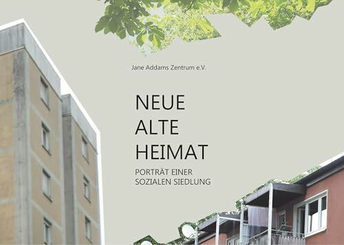Neue alte Heimat: Porträt einer sozialen Siedlung