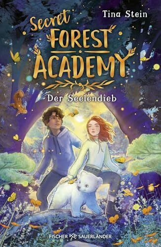 Secret Forest Academy. Der Seelendieb: Die Fortsetzung des magischen Kinderbuchs ab 10 Jahren