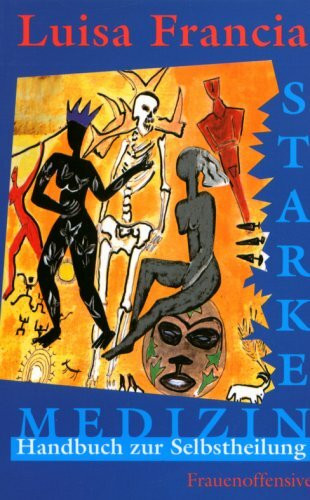Starke Medizin: Handbuch zur Selbstheilung