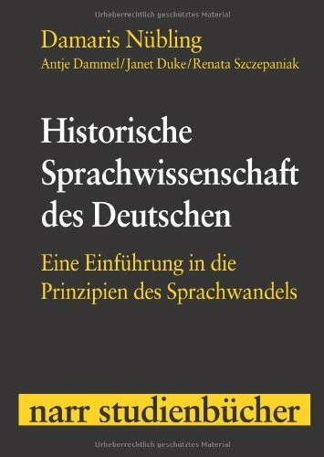 Historische Sprachwissenschaft des Deutschen: Eine Einführung in die Prinzipien des Sprachwandels