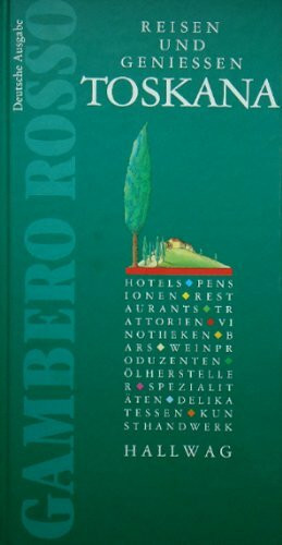 Toskana: Reisen und geniessen