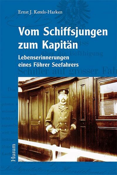 Vom Schiffsjungen zum Kapitän: Lebenserinnerungen eines Föhrer Seefahrers - Nordfriesische Quellen und Studien, Band 8