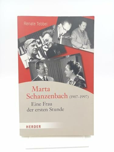 Marta Schanzenbach (1907-1997): Eine Frau der ersten Stunde