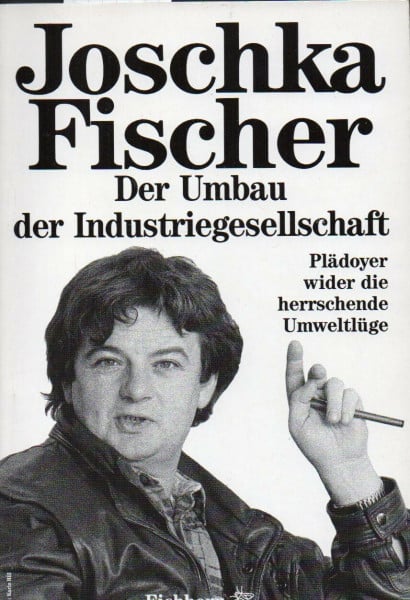 Der Umbau der Industriegesellschaft: Plädoyer wider die herrschende Umweltlüge