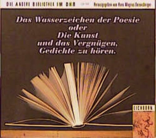 Das Wasserzeichen der Poesie: Oder die Kunst und das Vergnügen, Gedichte zu hören