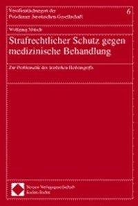 Strafrechtlicher Schutz gegen medizinische Behandlung