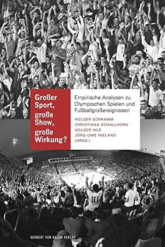 Großer Sport, große Show, große Wirkung?: Empirische Analysen zu Olympischen Spielen und Fußballgroßereignissen