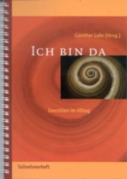 Ich bin da, Teilnehmerheft: Teilnehmerausgabe (Ich bin da. Exerzitien im Alltag)