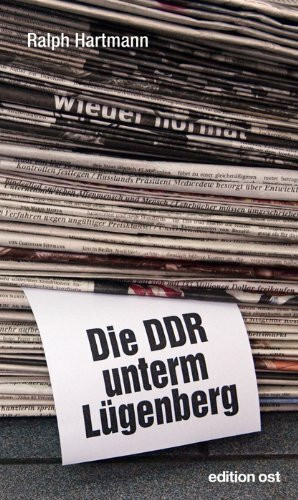 Die DDR unterm Lügenberg: Ein Report