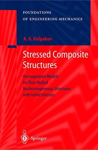 Stressed Composite Structures: Homogenized Models for Thin-Walled Nonhomogeneous Structures with Initial Stresses (Foundations of Engineering Mechanics)