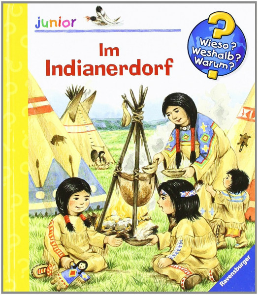Im Indianerdorf (Wieso? Weshalb? Warum? junior, Band 14)