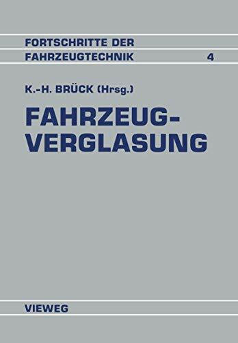 Fahrzeugverglasung: Entwicklung · Techniken · Tendenzen Referate der Fachtagung Fahrzeugverglasung (Fortschritte der Fahrzeugtechnik, 4, Band 4)