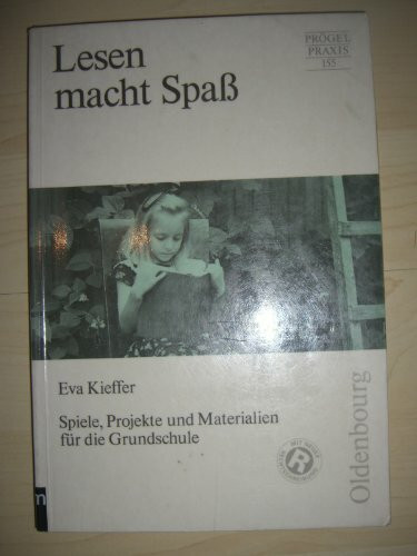 Lesen macht Spass: Spiele, Projekte und Materialien für die Grundschule